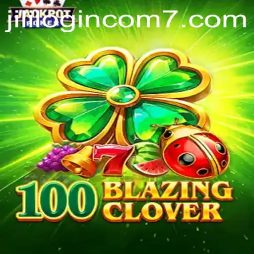 Discovering the Thrills of 100BlazingClover: A Complete Guide